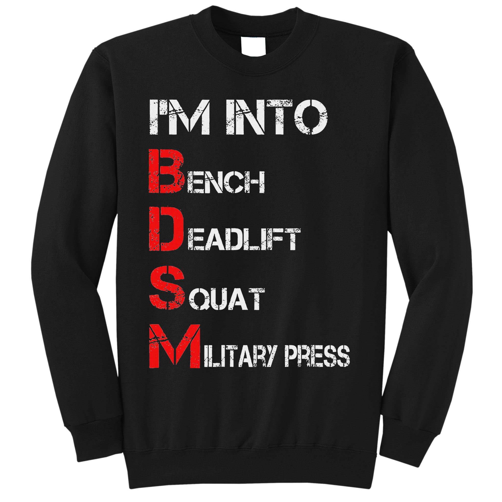 IM Into Bdsm Bench Squat Deadlift Military Press Sweatshirt