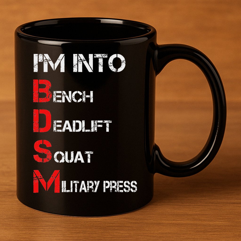 IM Into Bdsm Bench Squat Deadlift Military Press 11oz C Handle Ceramic Mug