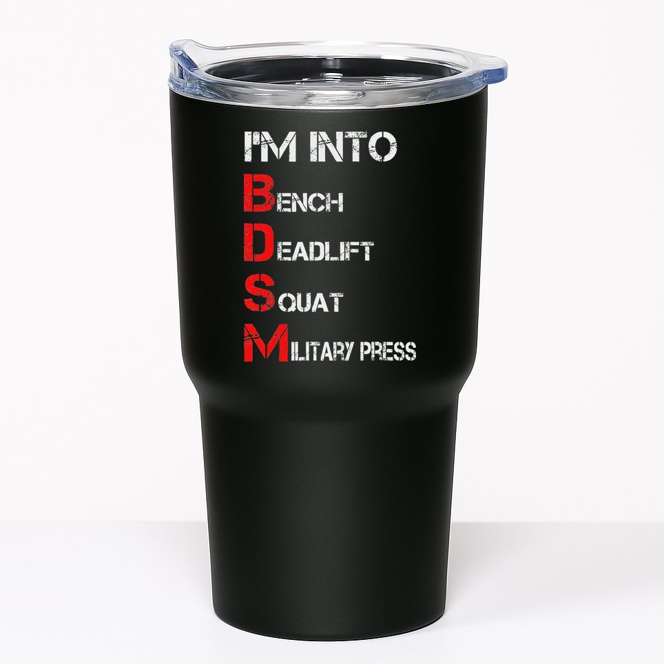 IM Into Bdsm Bench Squat Deadlift Military Press Tumbler