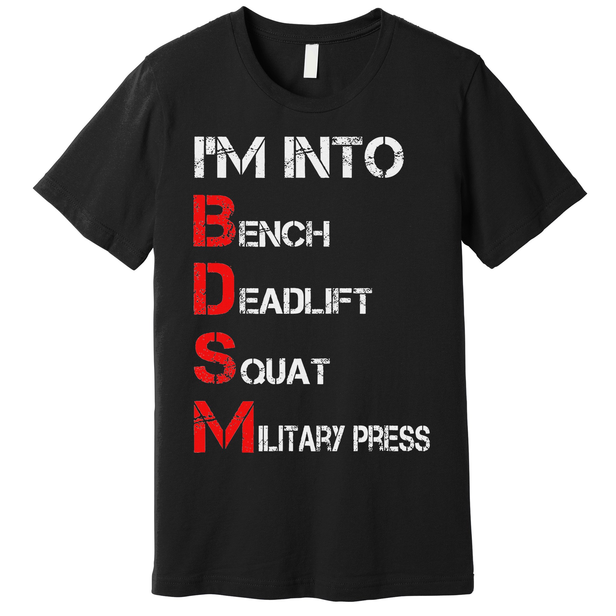 IM Into Bdsm Bench Squat Deadlift Military Press Premium T-Shirt