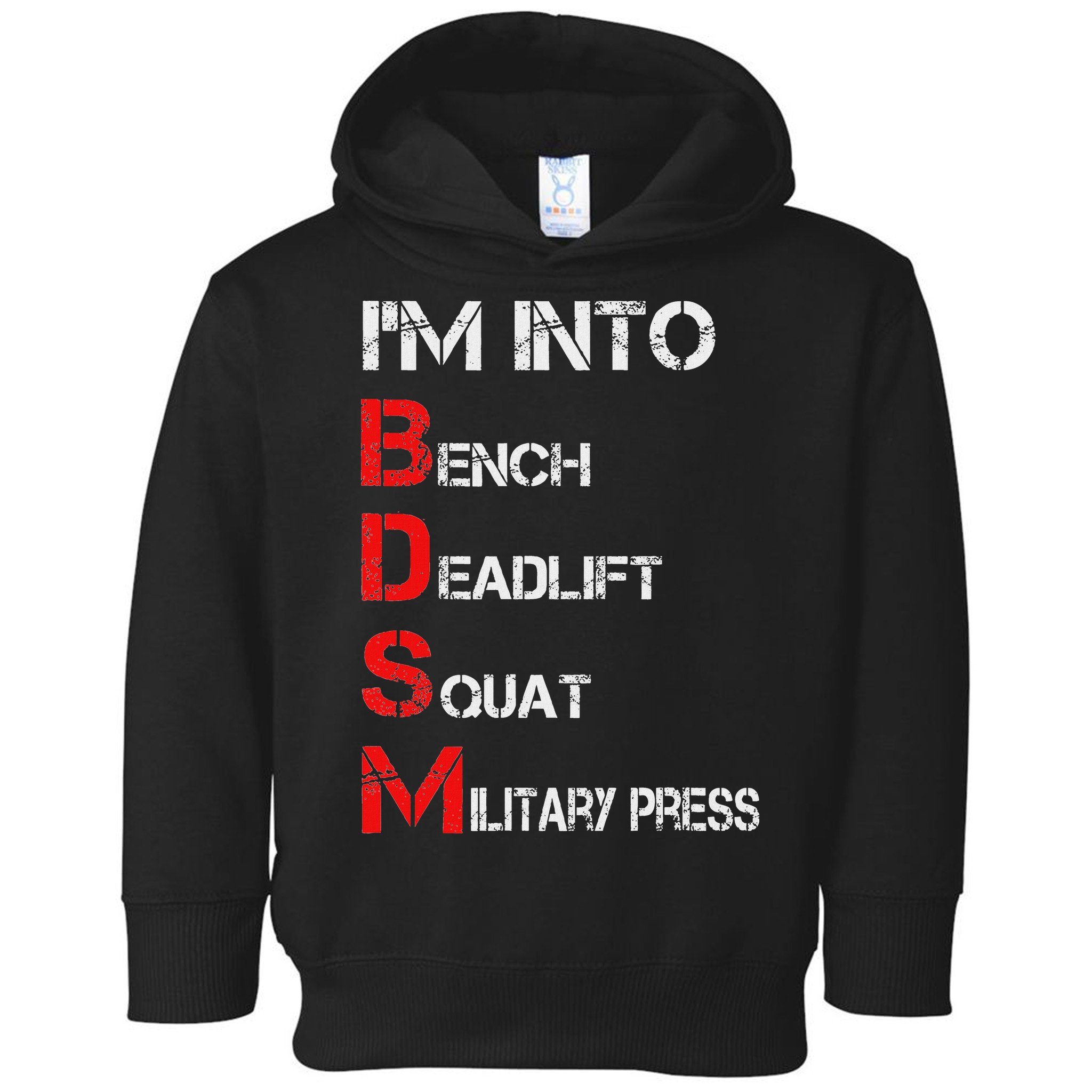 IM Into Bdsm Bench Squat Deadlift Military Press Toddler Hoodie