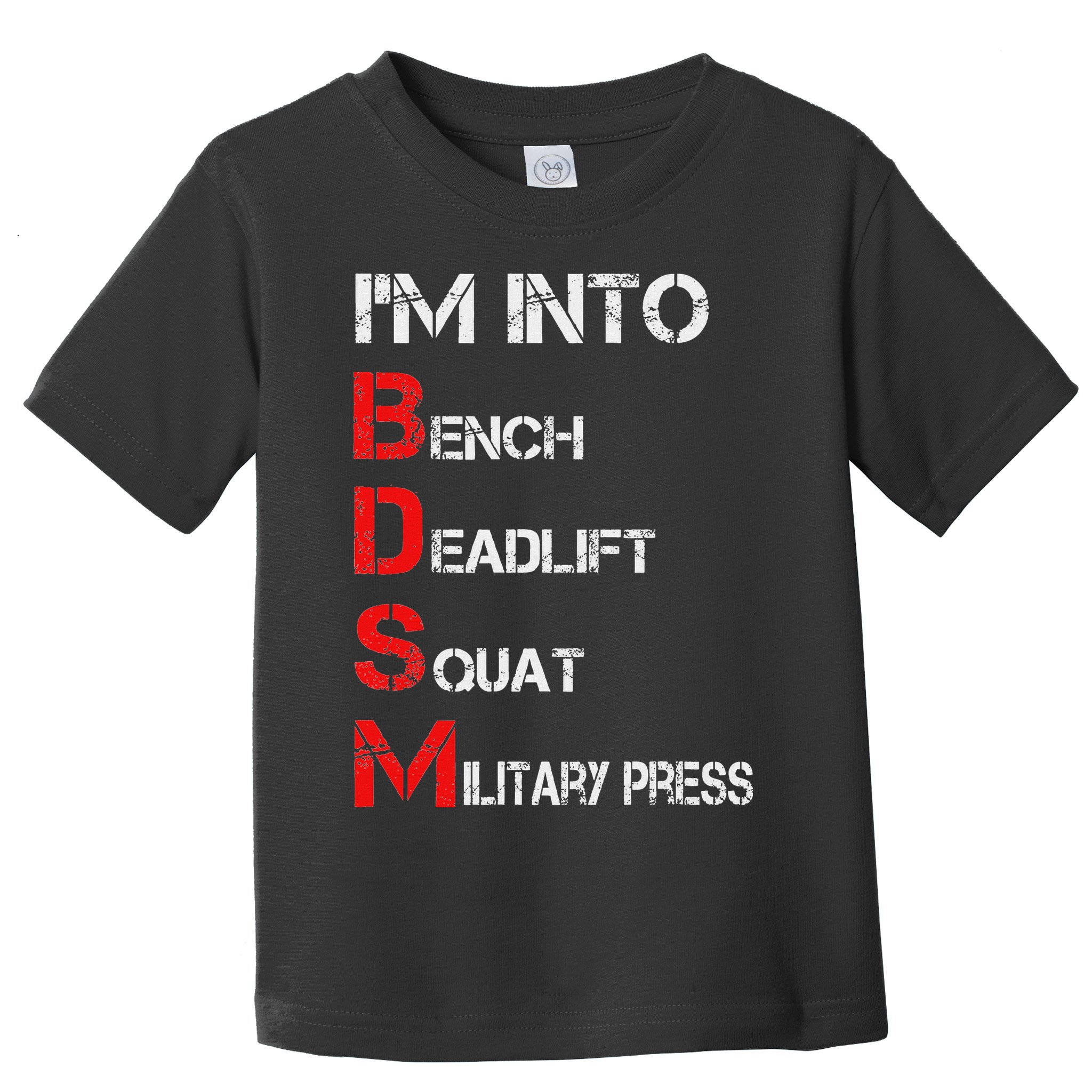 IM Into Bdsm Bench Squat Deadlift Military Press Toddler T-Shirt