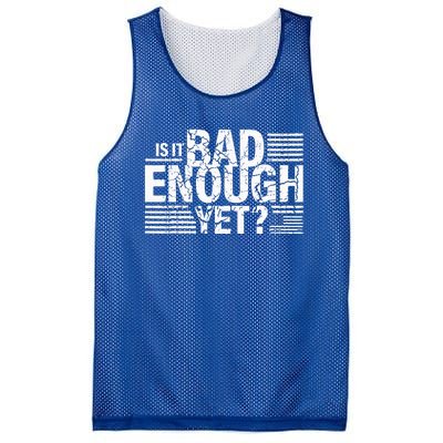 It Is Bad Enough Yet Anti Biden Harris Mesh Reversible Basketball Jersey Tank