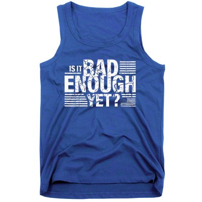 It Is Bad Enough Yet Anti Biden Harris Tank Top