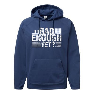 It Is Bad Enough Yet Anti Biden Harris Performance Fleece Hoodie