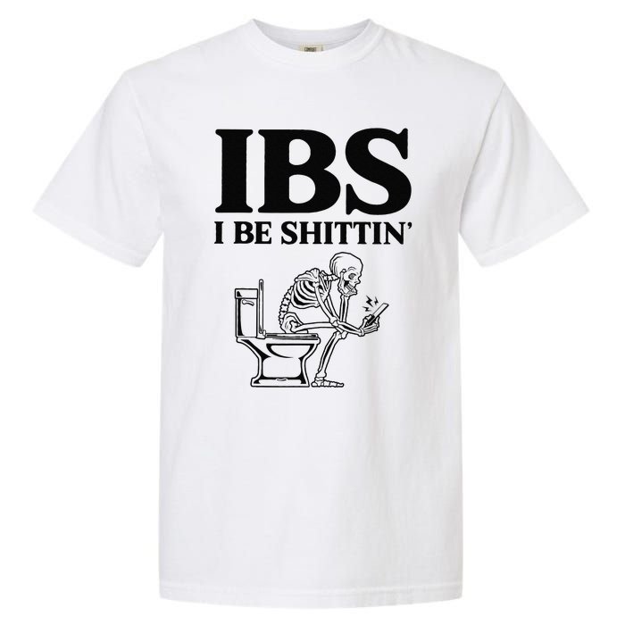 Ibs I Be Shittin Funny Skeleton Garment-Dyed Heavyweight T-Shirt