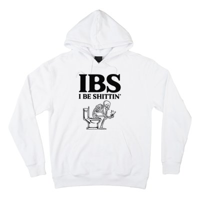 Ibs I Be Shittin Funny Skeleton Hoodie