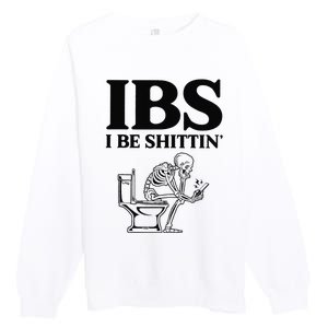 Ibs I Be Shittin Funny Skeleton Premium Crewneck Sweatshirt