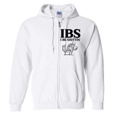 Ibs I Be Shittin Funny Skeleton Full Zip Hoodie