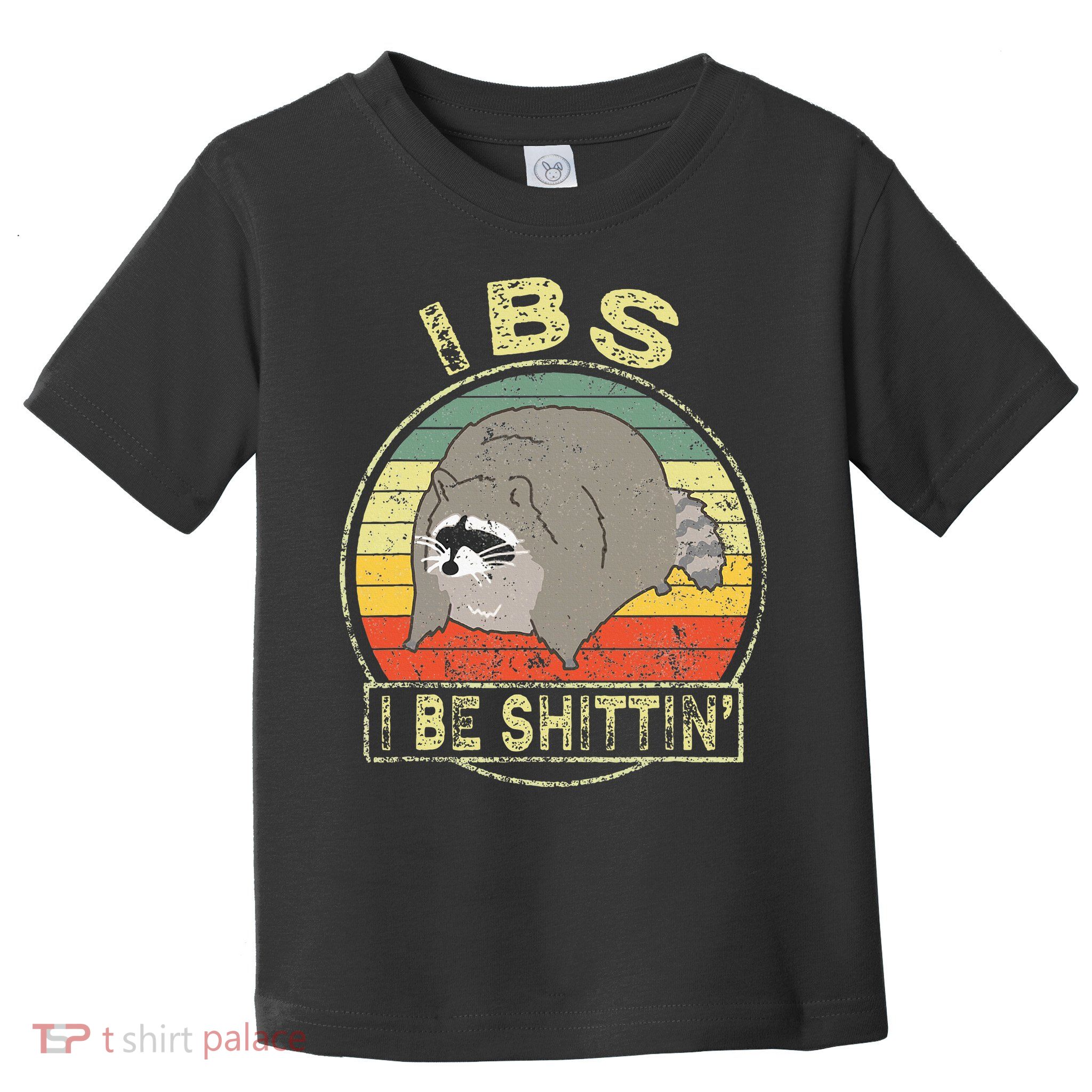 Ibs I Be Shittin Funny Raccoon Vintage Toddler T-Shirt