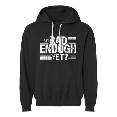 It Is Bad Enough Yet Anti Biden Harris Garment-Dyed Fleece Hoodie