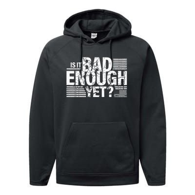 It Is Bad Enough Yet Anti Biden Harris Performance Fleece Hoodie