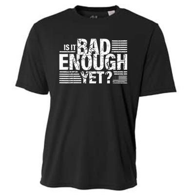 It Is Bad Enough Yet Anti Biden Harris Cooling Performance Crew T-Shirt