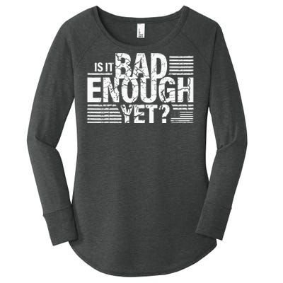 It Is Bad Enough Yet Anti Biden Harris Women's Perfect Tri Tunic Long Sleeve Shirt