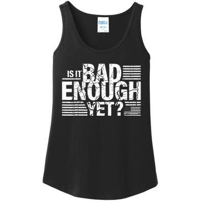 It Is Bad Enough Yet Anti Biden Harris Ladies Essential Tank