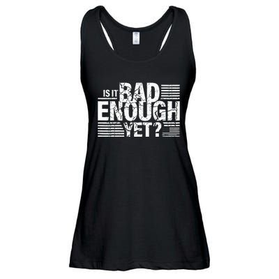 It Is Bad Enough Yet Anti Biden Harris Ladies Essential Flowy Tank