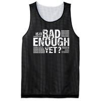 It Is Bad Enough Yet Anti Biden Harris Mesh Reversible Basketball Jersey Tank