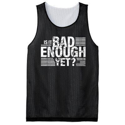 It Is Bad Enough Yet Anti Biden Harris Mesh Reversible Basketball Jersey Tank