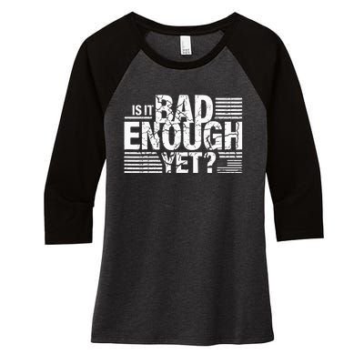 It Is Bad Enough Yet Anti Biden Harris Women's Tri-Blend 3/4-Sleeve Raglan Shirt