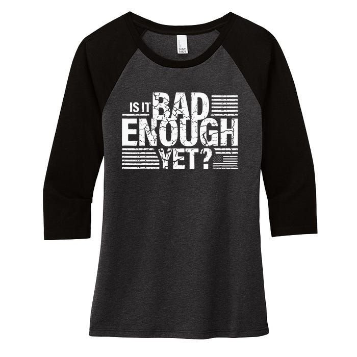 It Is Bad Enough Yet Anti Biden Harris Women's Tri-Blend 3/4-Sleeve Raglan Shirt