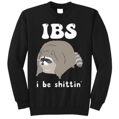IBS I Be Shittin' Raccoon Funny Sweatshirt