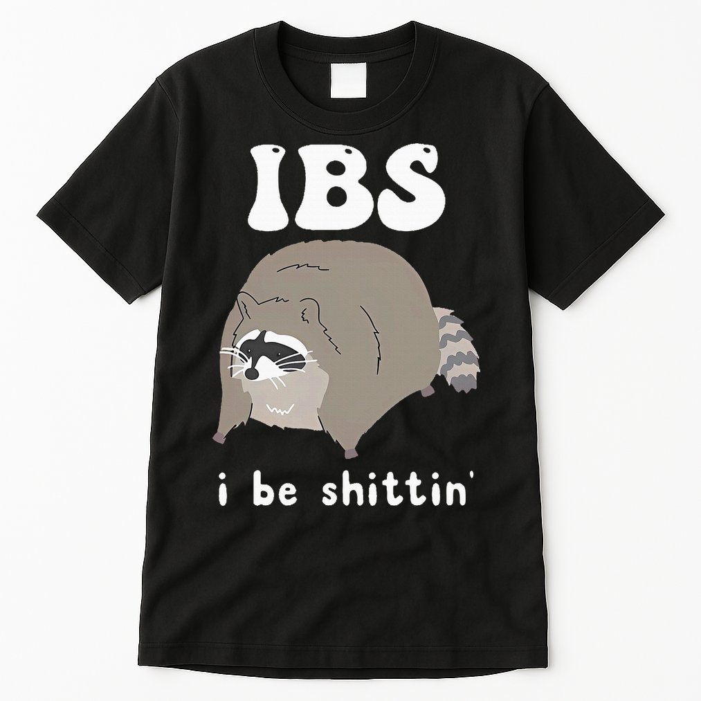 IBS I Be Shittin' Raccoon Funny Tall T-Shirt