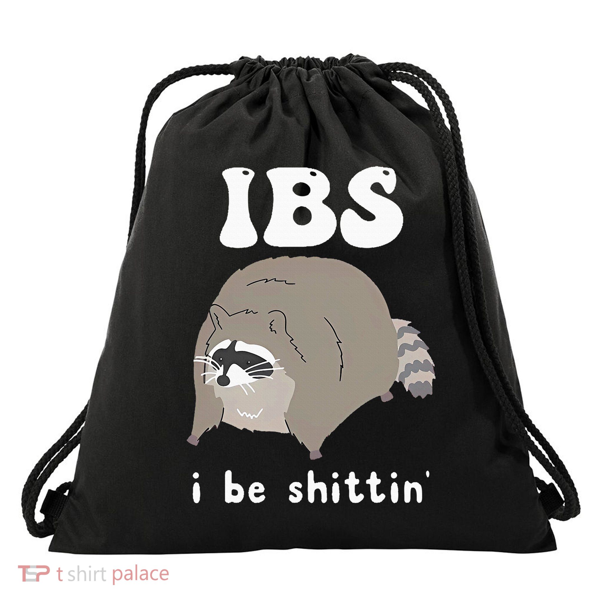 IBS I Be Shittin' Raccoon Funny Drawstring Bag