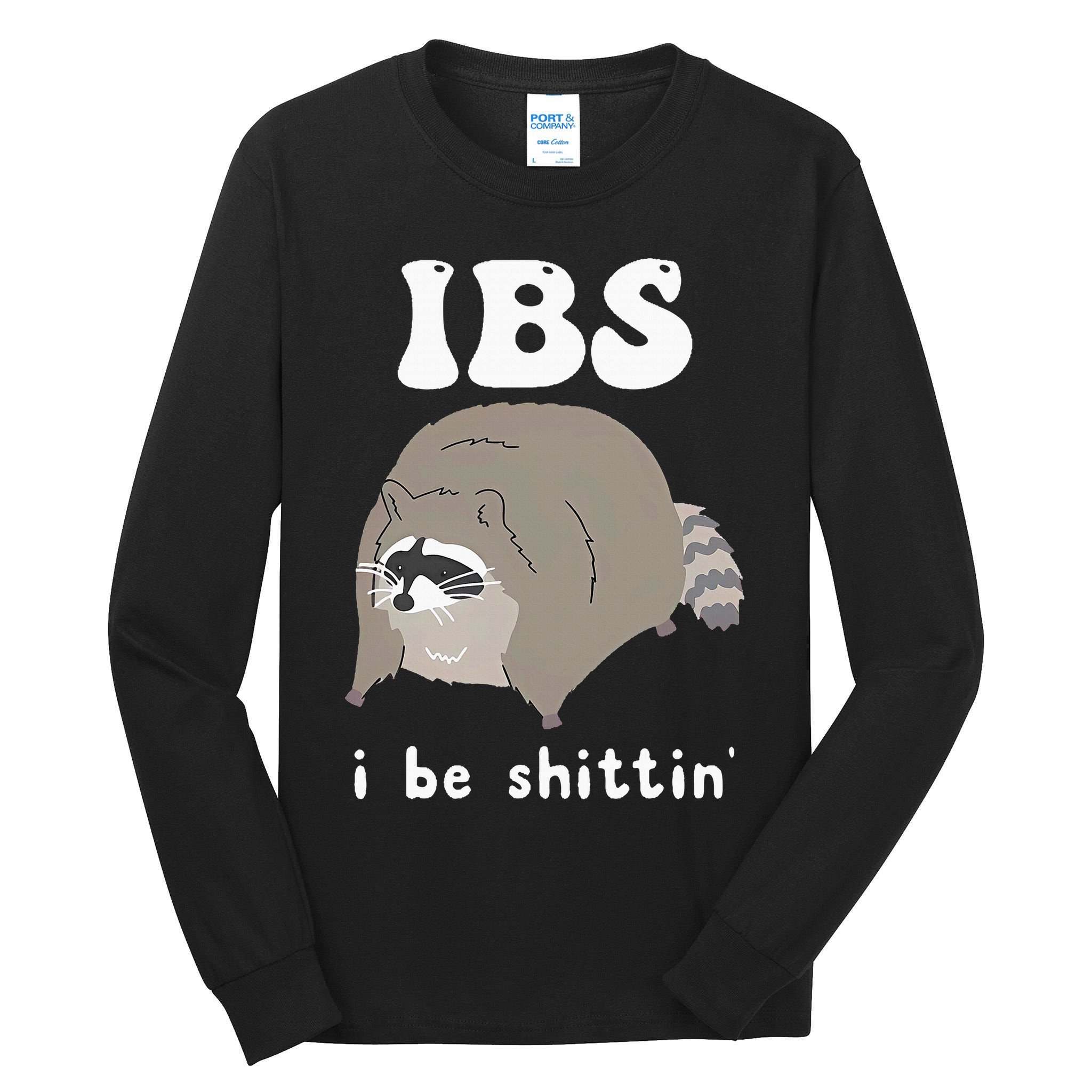 IBS I Be Shittin' Raccoon Funny Tall Long Sleeve T-Shirt