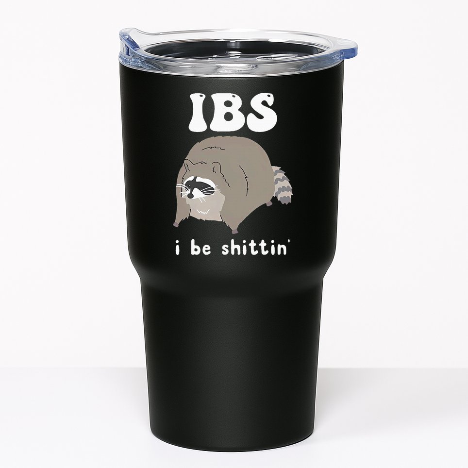 IBS I Be Shittin' Raccoon Funny Tumbler