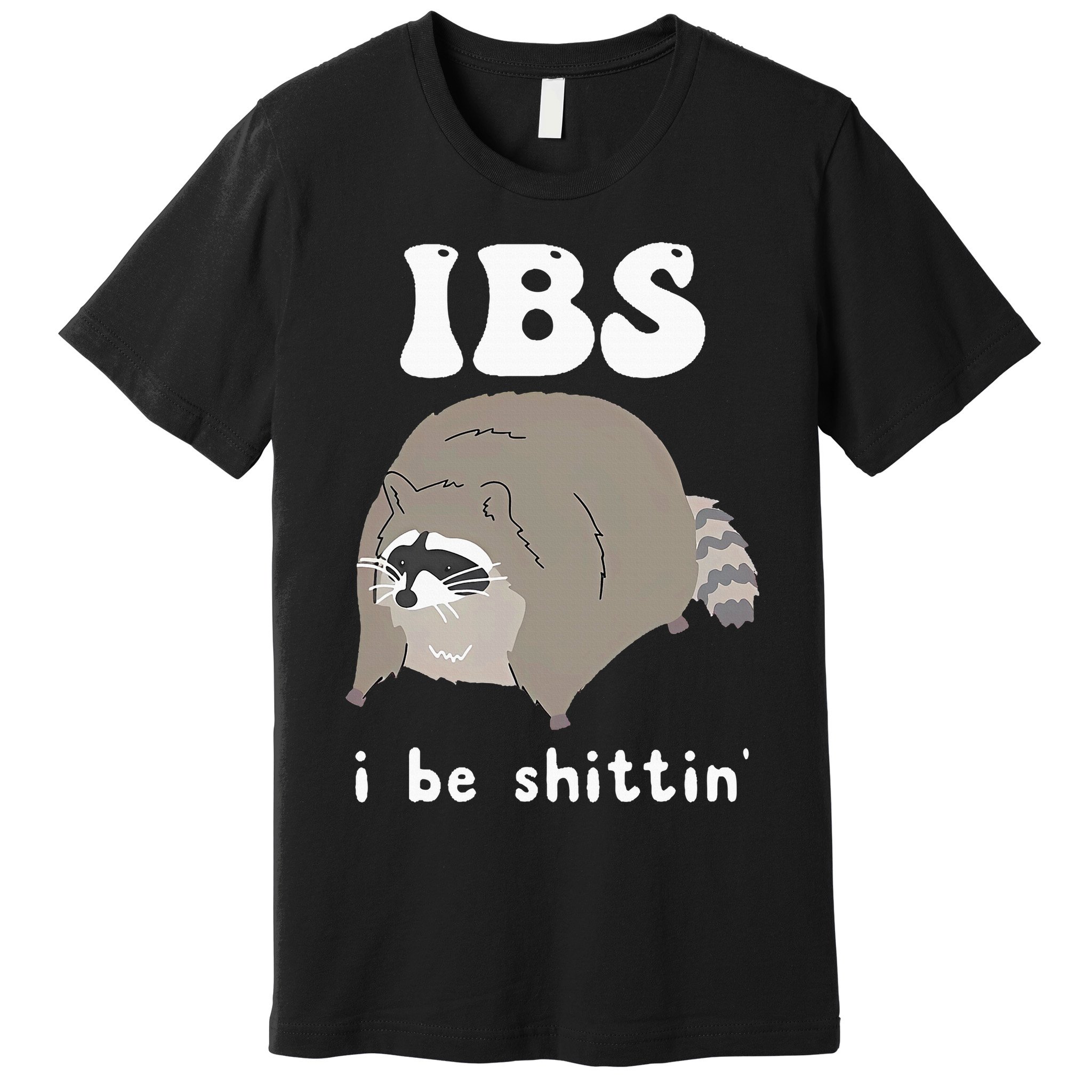 IBS I Be Shittin' Raccoon Funny Premium T-Shirt
