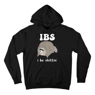 IBS I Be Shittin' Raccoon Funny Tall Hoodie