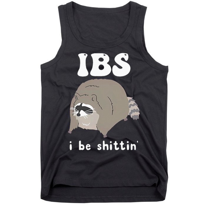 IBS I Be Shittin' Raccoon Funny Tank Top