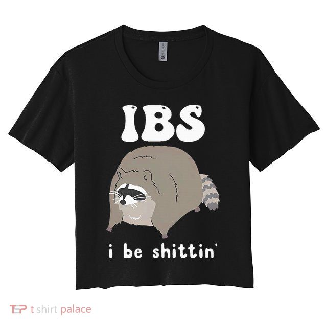 IBS I Be Shittin' Raccoon Funny Crop Top