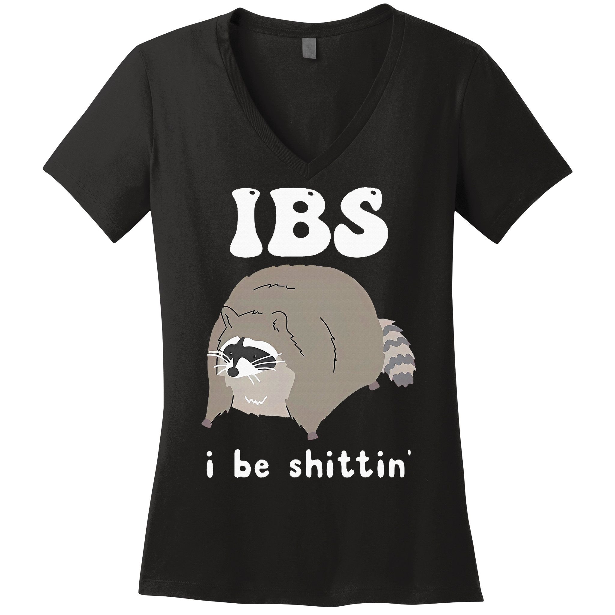 IBS I Be Shittin' Raccoon Funny Women's V-Neck T-Shirt