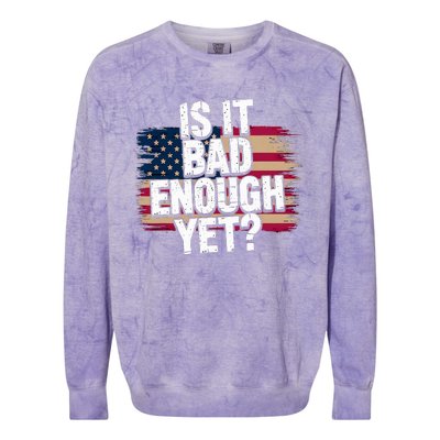 Is It Bad Enough Yet Vote America Colorblast Crewneck Sweatshirt