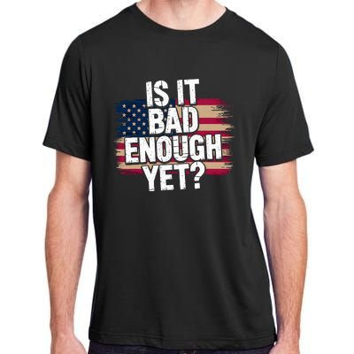 Is It Bad Enough Yet Vote America Adult ChromaSoft Performance T-Shirt