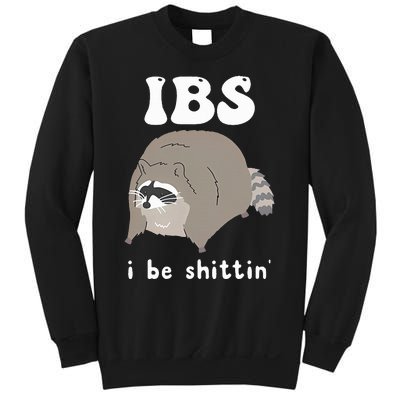 IBS I Be Shittin' Raccoon Funny Sweatshirt