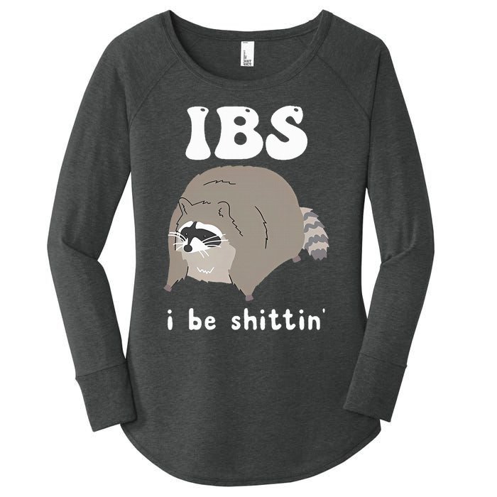 IBS I Be Shittin' Raccoon Funny Women's Perfect Tri Tunic Long Sleeve Shirt