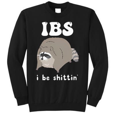 IBS I Be Shittin' Raccoon Funny Tall Sweatshirt