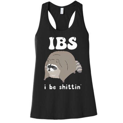 IBS I Be Shittin' Raccoon Funny Women's Racerback Tank