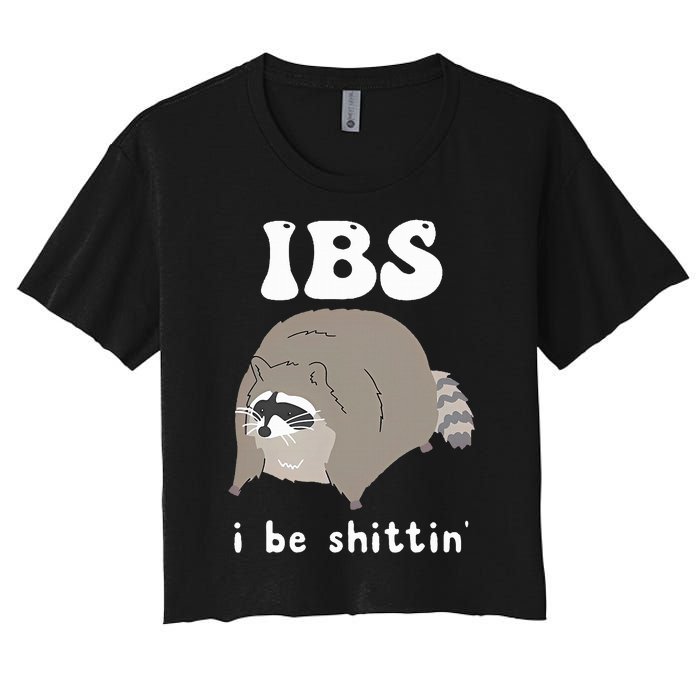 IBS I Be Shittin' Raccoon Funny Women's Crop Top Tee