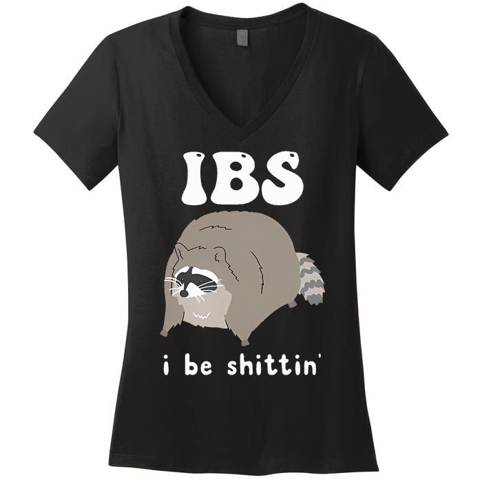 IBS I Be Shittin' Raccoon Funny Women's V-Neck T-Shirt