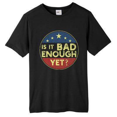 Is It Bad Enough Yet Funny Political Tall Fusion ChromaSoft Performance T-Shirt