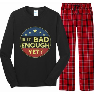 Is It Bad Enough Yet Funny Political Long Sleeve Pajama Set