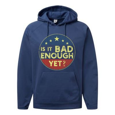 Is It Bad Enough Yet Funny Political Performance Fleece Hoodie