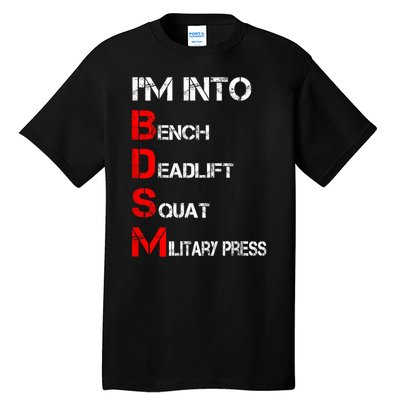 IM Into Bdsm Bench Squat Deadlift Military Press Tall T-Shirt