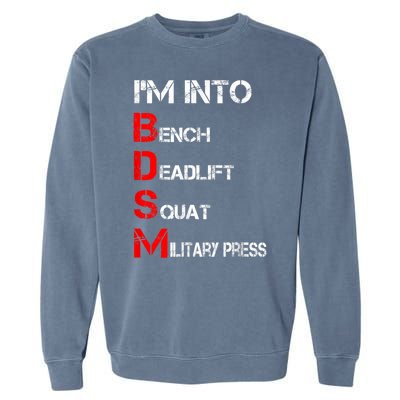 IM Into Bdsm Bench Squat Deadlift Military Press Garment-Dyed Sweatshirt