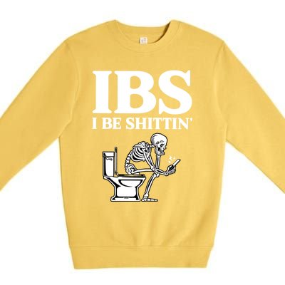 Ibs I Be Shittin Funny Skeleton Premium Crewneck Sweatshirt