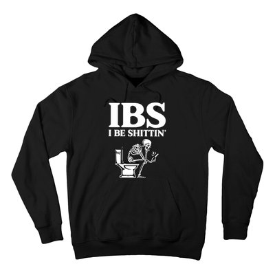 Ibs I Be Shittin Funny Skeleton Hoodie