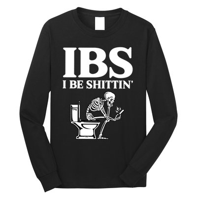 Ibs I Be Shittin Funny Skeleton Long Sleeve Shirt